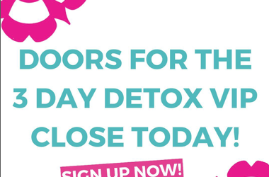 3 Day Detox Starts Monday !